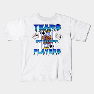 TEARS OF OTHER PLAYERS Kids T-Shirt